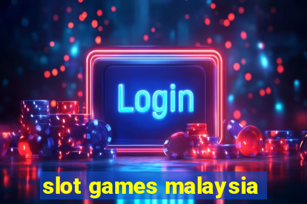 slot games malaysia