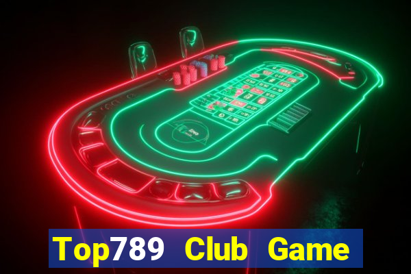 Top789 Club Game Bài Đổi Thưởng Uy Tín