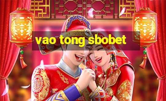 vao tong sbobet