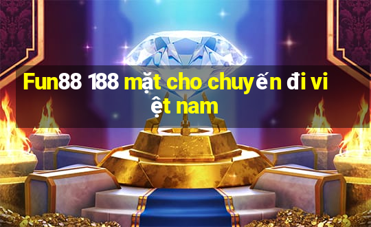 Fun88 188 mặt cho chuyến đi việt nam