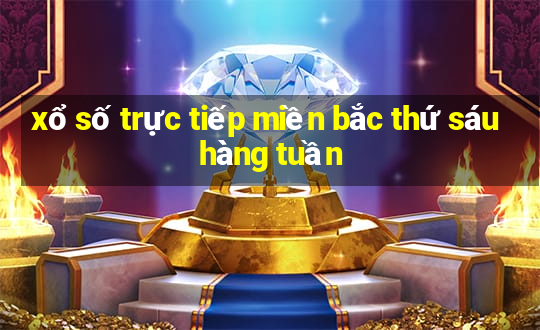 xổ số trực tiếp miền bắc thứ sáu hàng tuần