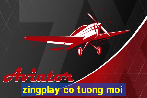 zingplay co tuong moi