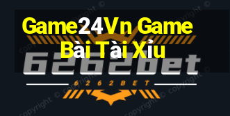 Game24Vn Game Bài Tài Xỉu