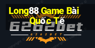 Long88 Game Bài Quốc Tế