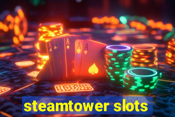 steamtower slots