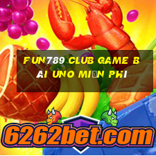 Fun789 Club Game Bài Uno Miễn Phí