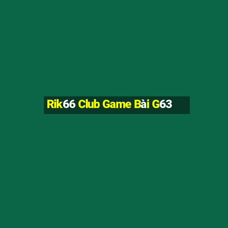 Rik66 Club Game Bài G63