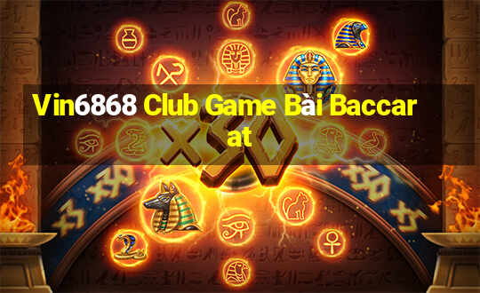 Vin6868 Club Game Bài Baccarat