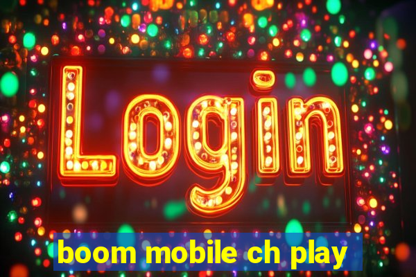 boom mobile ch play