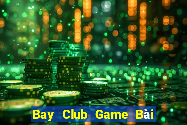 Bay Club Game Bài Phỏm Đổi Thưởng