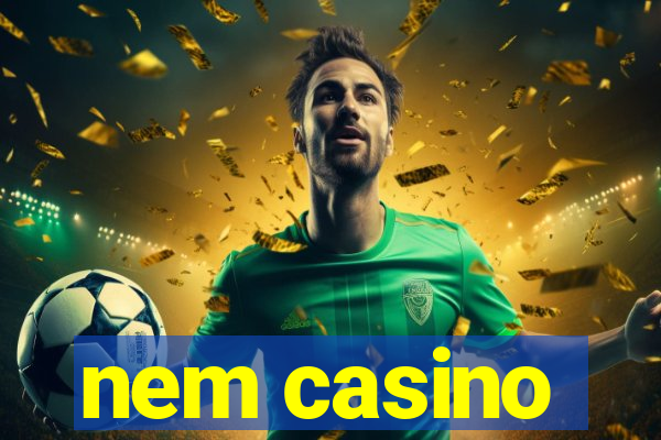 nem casino