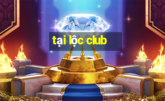 tại lộc club