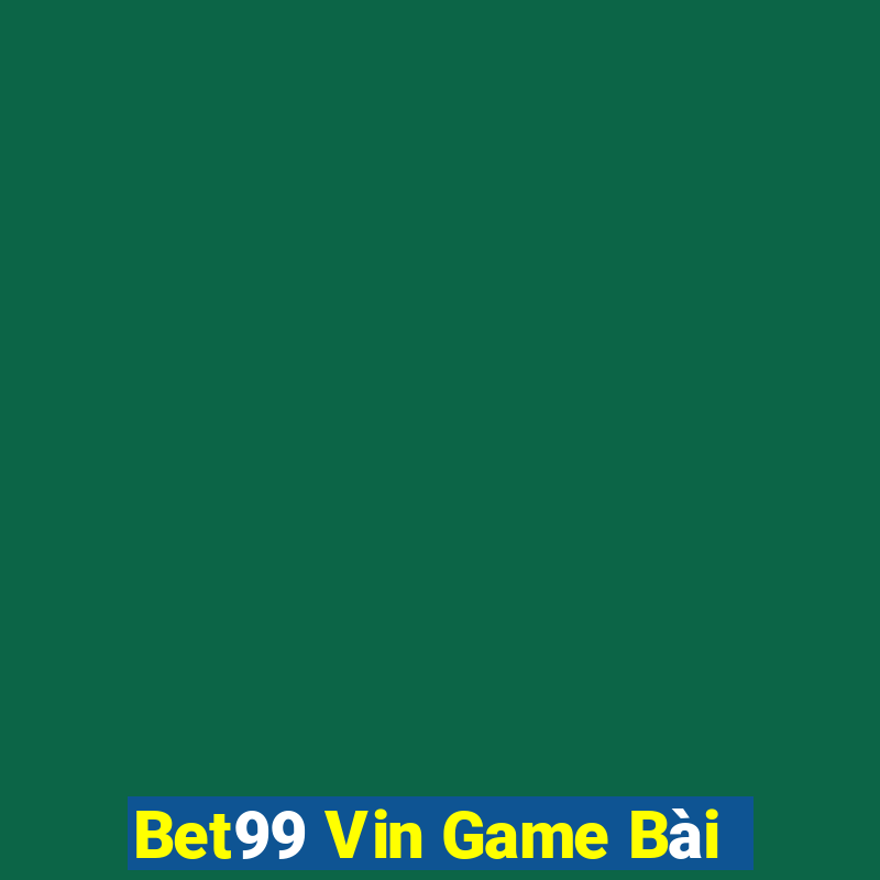 Bet99 Vin Game Bài