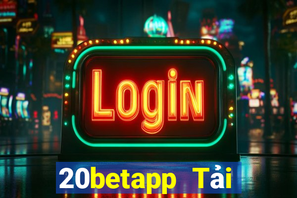 20betapp Tải xuống phiên bản cũ của Fun88 20bet