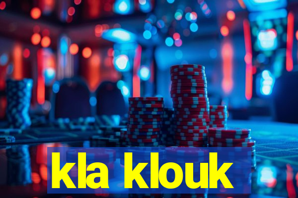 kla klouk