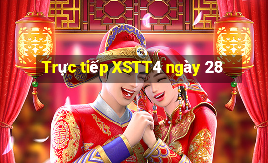 Trực tiếp XSTT4 ngày 28