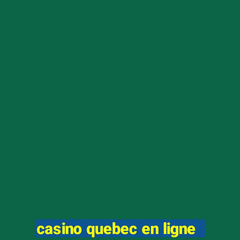 casino quebec en ligne