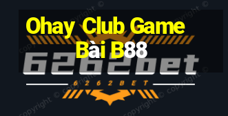 Ohay Club Game Bài B88