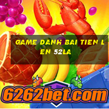 game danh bai tien len 52la