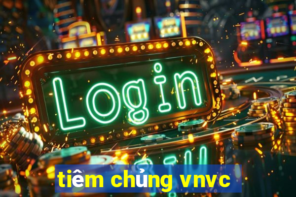 tiêm chủng vnvc