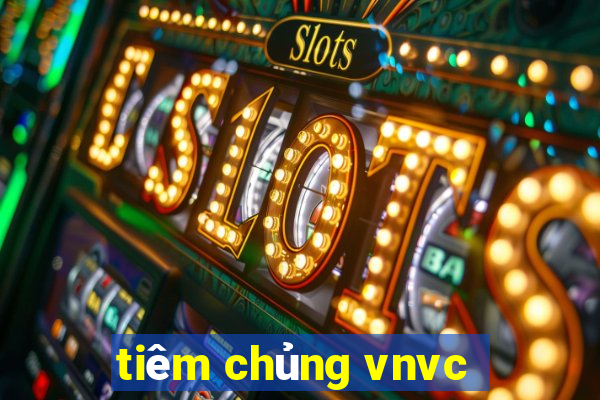 tiêm chủng vnvc