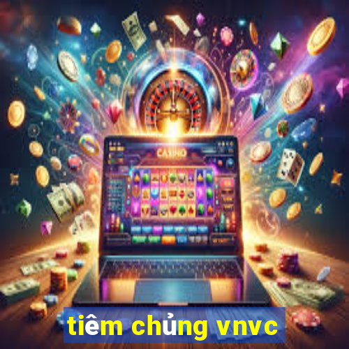 tiêm chủng vnvc