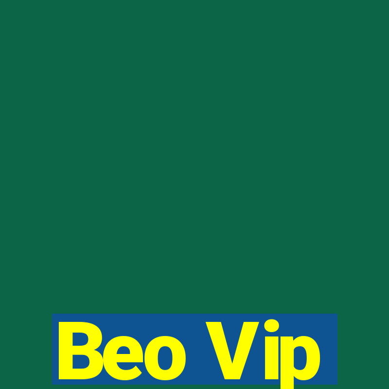 Beo Vip