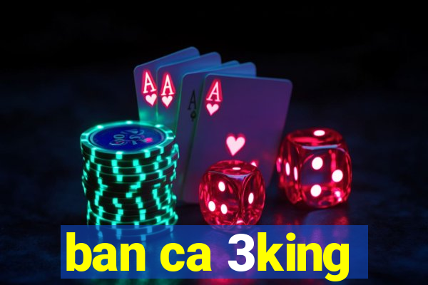 ban ca 3king