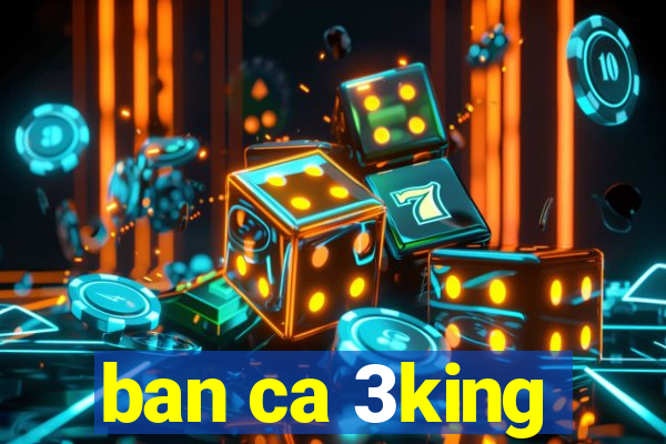 ban ca 3king