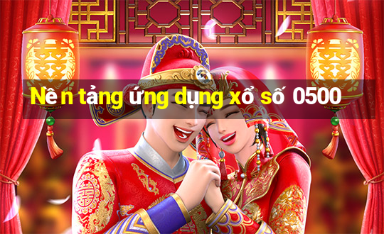 Nền tảng ứng dụng xổ số 0500