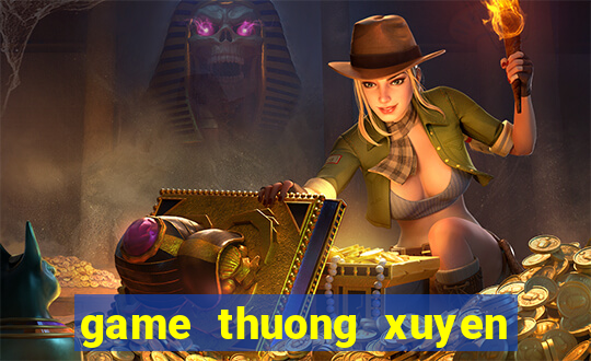 game thuong xuyen hien thi