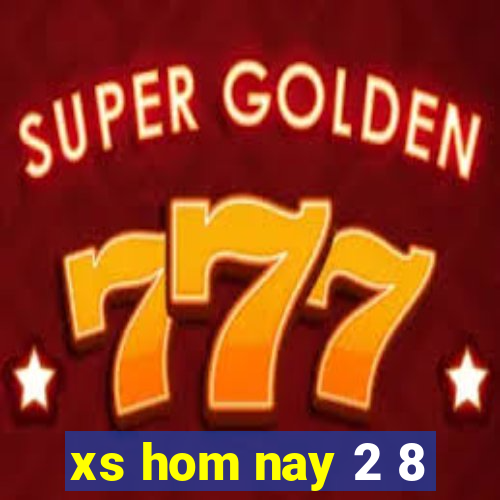 xs hom nay 2 8