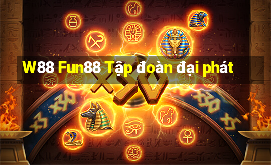 W88 Fun88 Tập đoàn đại phát