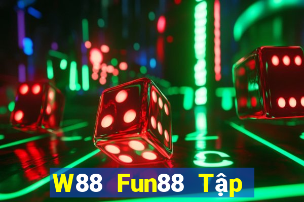 W88 Fun88 Tập đoàn đại phát