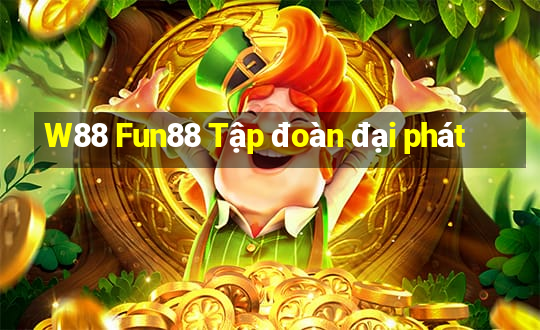 W88 Fun88 Tập đoàn đại phát