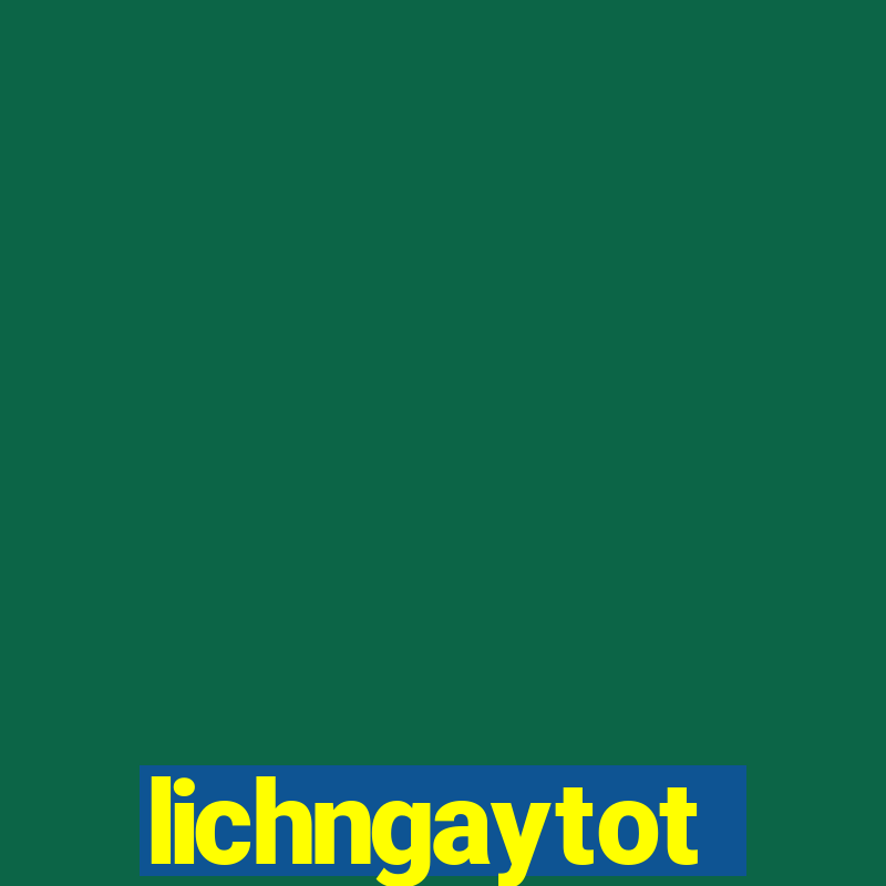 lichngaytot