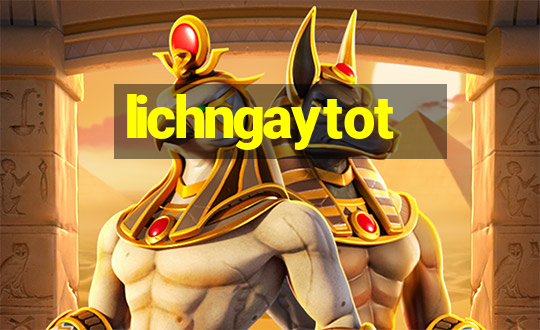 lichngaytot