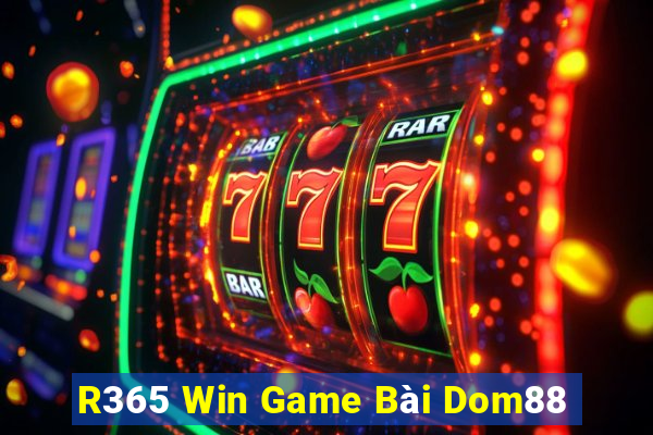 R365 Win Game Bài Dom88