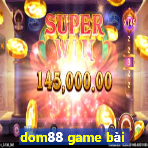 dom88 game bài