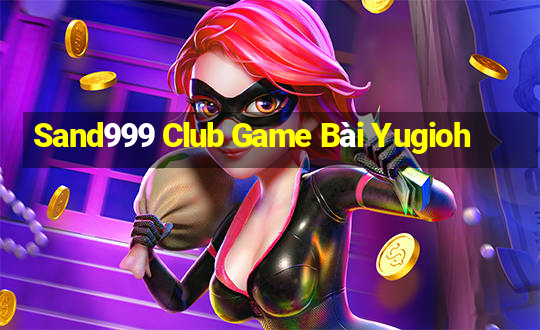 Sand999 Club Game Bài Yugioh