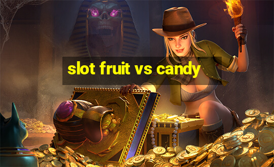 slot fruit vs candy