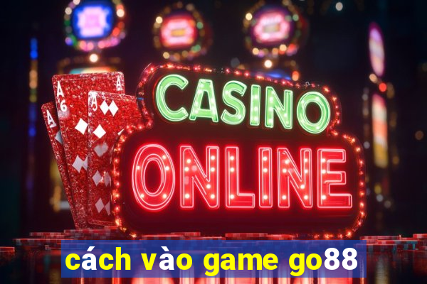 cách vào game go88