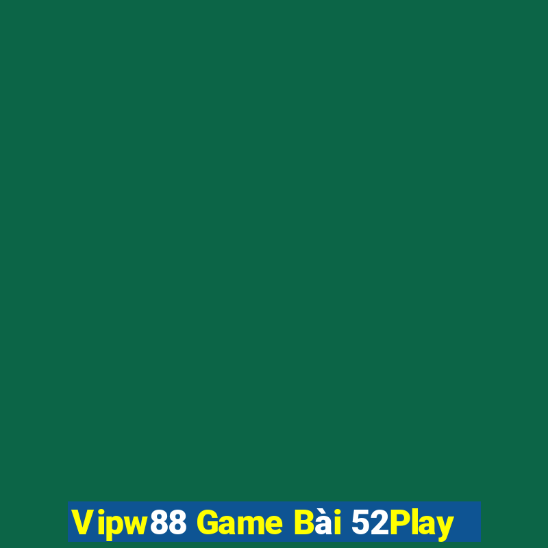 Vipw88 Game Bài 52Play