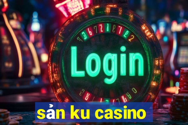 sản ku casino