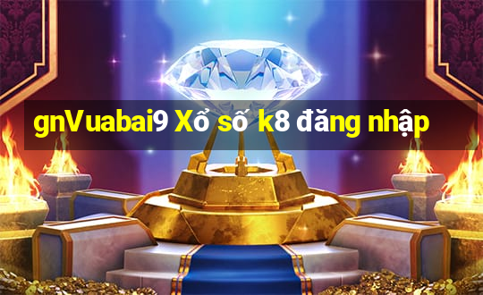 gnVuabai9 Xổ số k8 đăng nhập