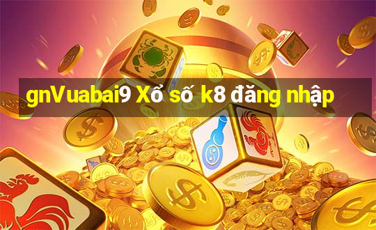 gnVuabai9 Xổ số k8 đăng nhập