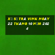 xổ số trà vinh ngày 22 tháng 10 năm 2024