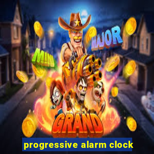 progressive alarm clock