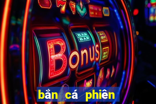 bắn cá phiên bản cũ