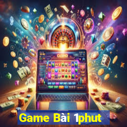 Game Bài 1phut